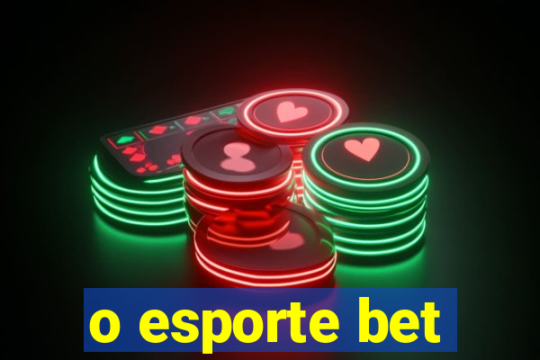 o esporte bet